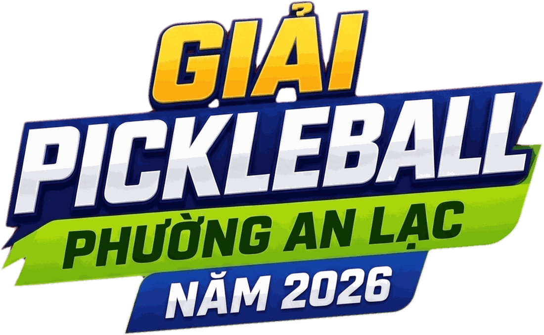 GIẢI PICKLEBALL PHƯỜNG AN LẠC NĂM 2026